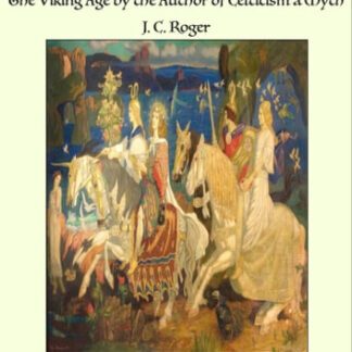 Celtic mss. in Relation to the Macpherson Fraud With a Review of Professor Freeman's Criticism of The Viking Age by the Author of Celticism a Myth
