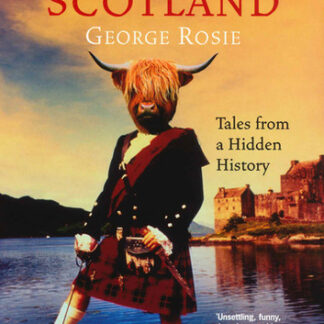 Curious Scotland: Tales From A Hidden History