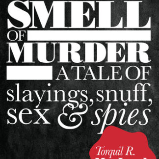 Sweet Smell of Murder: A tale of slayings, snuff, sex & spies