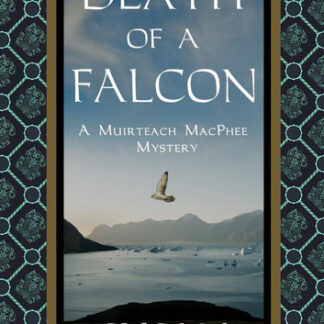 The Death of a Falcon: Muirteach MacPhee Mysteries, #4