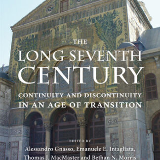 The Long Seventh Century: Continuity and Discontinuity in an Age of Transition