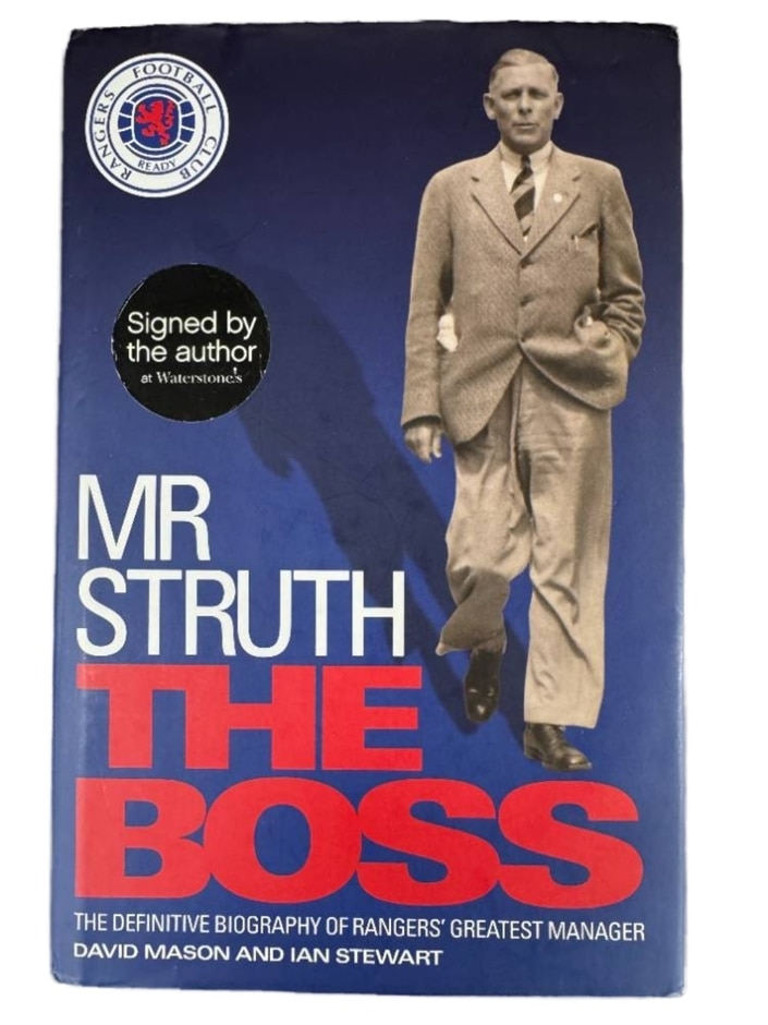 Mr Struth: The Boss - Biography Of Rangers Manager Bill Struth, Signed By The Authors