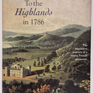 To The Highlands In 1786: The Inquisitive Journey Of A Young French Aristocrat