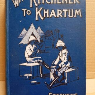 With Kitchener To Khartum By G W Steevens Published By Blackwood, Edinburgh, 1899